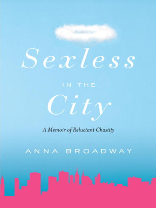 Title details for Sexless in the City by Anna Broadway - Available